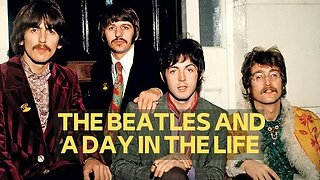 THE BEATLES AND A DAY IN THE LIFE