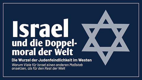 Israel und die Doppelmoral der Welt - Die Wurzel der Judenfeindlichkeit im Westen