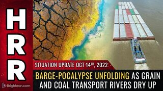 10-14-22 S.U. - BARGE-POCALYPSE Unfolding as Grain & Coal Transport Rivers DRY UP