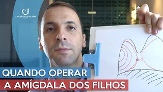 Quando Operar Amígdala dos Filhos