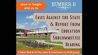 Ep 45 N8 17th 23 - May Cases Against the State and Education Subcommittee Report