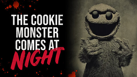 The Cookie Monster Comes at NIGHT | Sesame Street Creepypasta