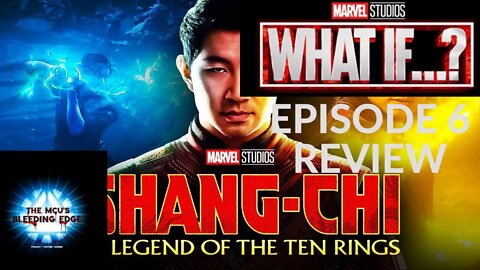 The Shang-Chi Review/ What If....? Episode 6 Review