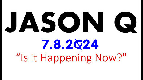 Jason Q "Is It Happening Now" 7.8.2Q24