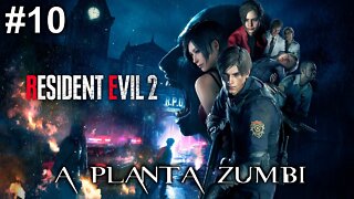 RESIDENT EVIL 2 REMAKE #10 - A planta zumbi# LEON