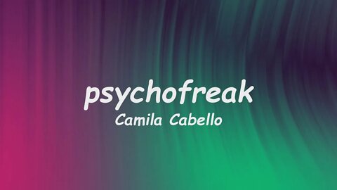 Camila Cabello - psychofreak (Lyrics)