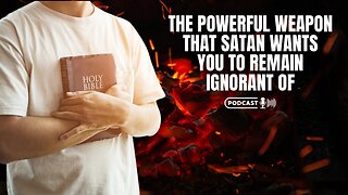 The Powerful Weapon That Satan Wants You To Remain Ignorant Of