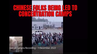 #53 Chinese being hauled off TO CONCENTRATION CAMPS!!!!