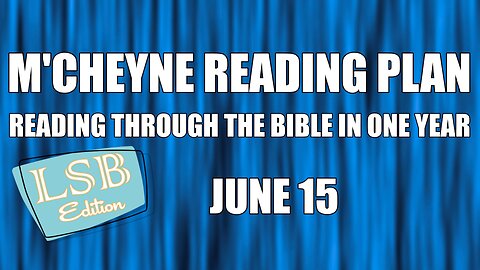 Day 166 - June 15 - Bible in a Year - LSB Edition