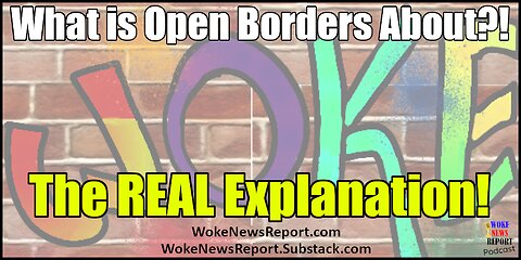 Woke Ideology - What is Open Borders About?!