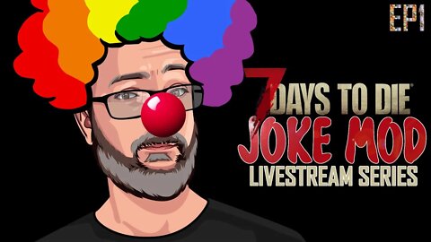 Welcome to the Joke Mod | 7 Days to Die Alpha 20 | Joke Mod #live EP1