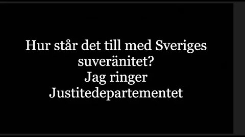 Hur står det till med Sveriges suveränitet, jag ringer Justitiedepartementet.