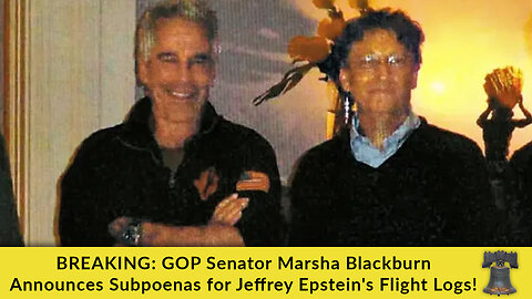 BREAKING: GOP Senator Marsha Blackburn Announces Subpoenas for Jeffrey Epstein's Flight Logs!