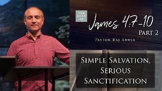 Simple Salvation, Serious Sanctification - Part 2 // James 4:7-10