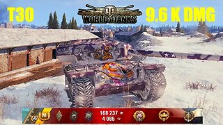 T30, 9.6 K Damage, 6 Kills, Erlenberg - World of Tanks