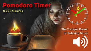 Pomodoro Timer 8 x 25min ~ The Tranquil Power of Relaxing Music