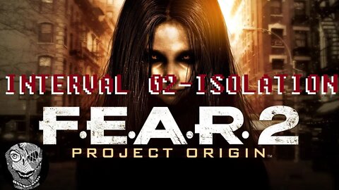 [Interval 02 - Isolation] F.E.A.R. 2: Project Origin