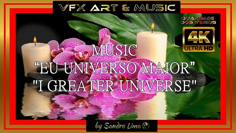 VFX ART MUSIC ||“Eu Universo Maior” || "I Greater Universe" by Sandro Lima | 2022