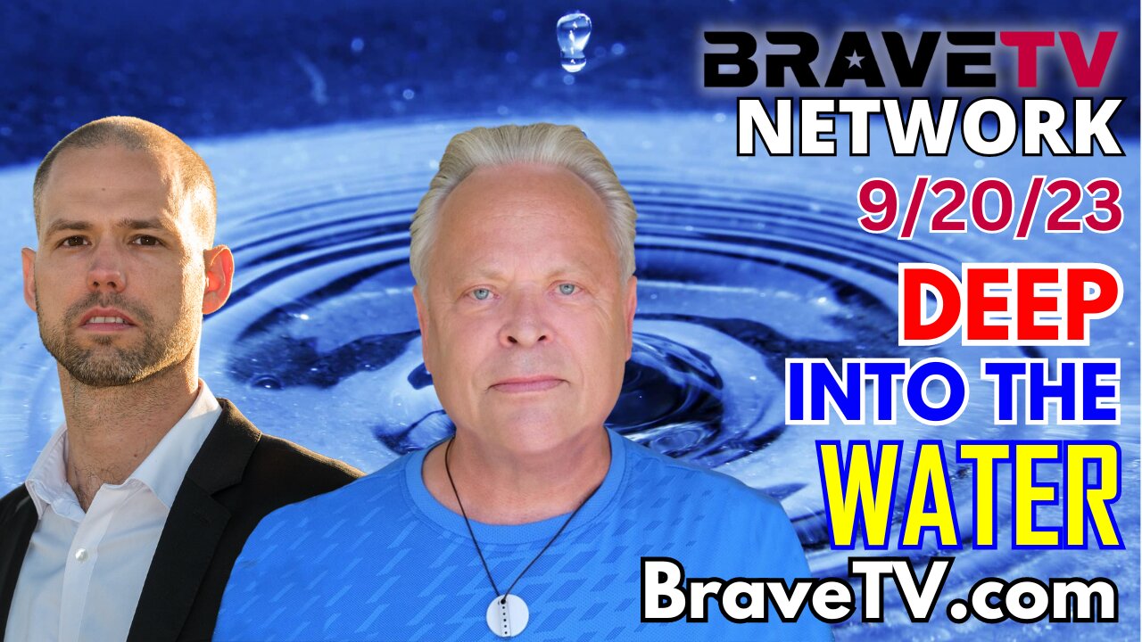 Brave TV - Sept 21, 2023 - Unveiling the Hidden Dangers: The Toxicity of Our Water Supply and Why Clean Water is a Lifesaver