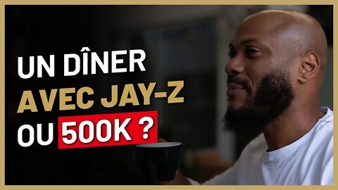 Un dîner avec Jay Z ou 500k ?
