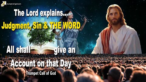 Judgment, Sin and THE WORD… All shall give an Account on that Day 🎺 Trumpet Call of God