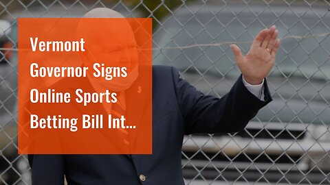 Vermont Governor Signs Online Sports Betting Bill Into Law