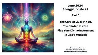 June 2024 Update: The Garden Lives In You, The Garden IS You, Play Your Instrument in God's Musical!