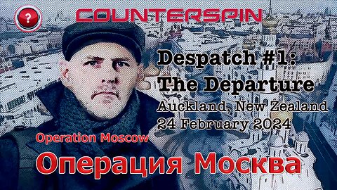 Operation Moscow - Despatch #1: Departure