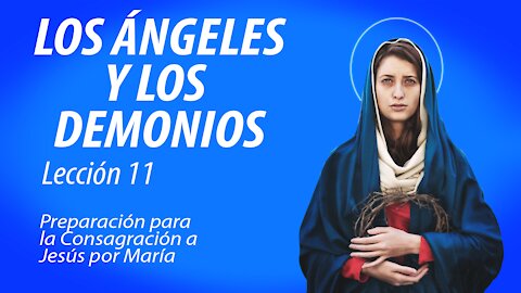 Lección 11: Los Ángeles y los demonios | Consagración a Jesús por María en 33 días.