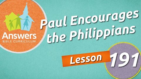 Paul Encourages the Philippians | Answers Bible Curriculum: Lesson 191