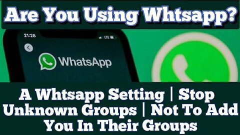 Are You Using Whtsapp? A Whtsapp Setting | Stop 🛑 Unknown Groups | Not To Add You In Their Groups