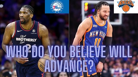 76ers vs. Knicks in the opening round of the playoffs, who do you believe will advance?