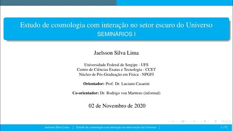 Estudo de cosmologia com interação no setor escuro do Universo. Seminários I: NPGFI/UFS