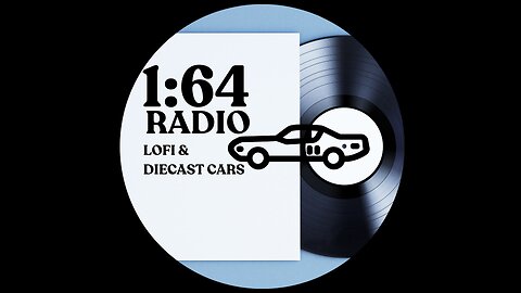 1:64 Radio | LoFi & Diecast