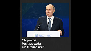 Putin: El mundo se está liberando de la dictadura del modelo económico actual