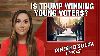 Is Trump Winning Young Voters? Dinesh D’Souza Podcast Ep 855