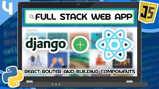 Django & React Tutorial #4 - React Router and Building Components