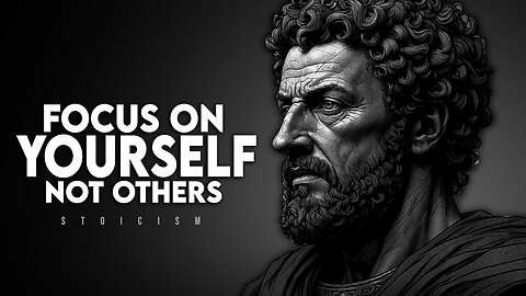 How To Focus on Yourself and Not Others - Marcus Aurelius #lifequotes PART 9