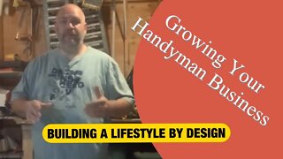 BUILDING A LIFESTYLE BY DESIGN - Growing Your Handyman Business