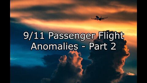 9/11 Passenger Flight Anomalies - Part 2