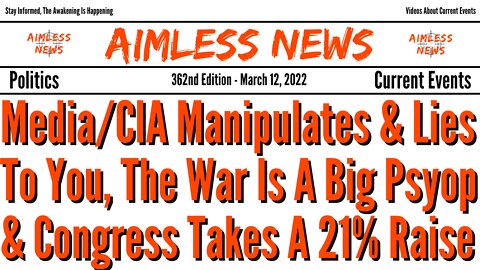 Media/CIA Manipulates & Lies To You, The War Is One Big Psyop & Congress Gives Itself A 21% Raise