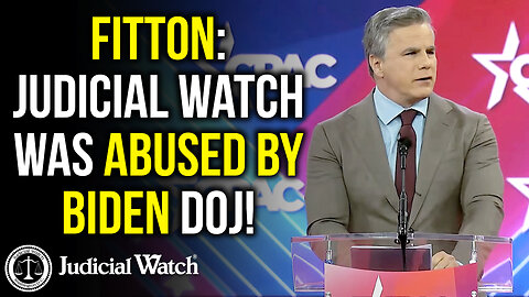 FITTON: Judicial Watch was Abused by Biden DOJ!