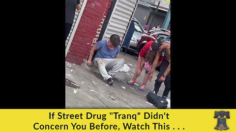 If Street Drug "Tranq" Didn't Concern You Before, Watch This . . .