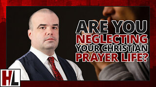 Are You Neglecting Your Christian Prayer Life? — Hard Line