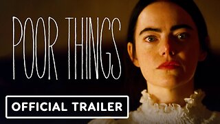 Poor Things - Official Trailer