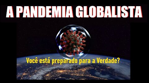 A PANDEMIA GLOBALISTA (Documentário Completo)