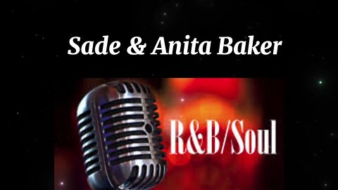 Sade & Anita Baker