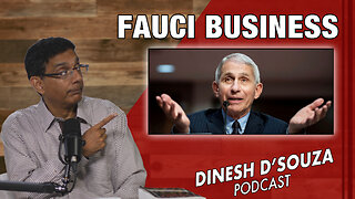 FAUCI BUSINESS Dinesh D’Souza Podcast Ep843