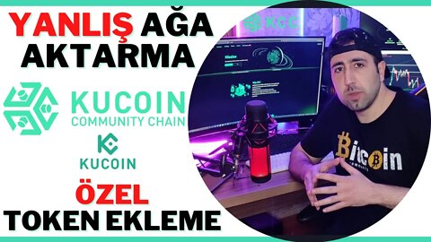 KCC’de Yanlış Ağa Aktarılan Kripto Nasıl Kurtarılır | KCC Özel Tokenler Nasıl Eklenir