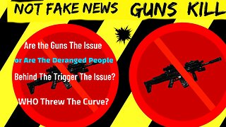 Are the Guns The Issue or Are The Deranged People Behind The Trigger The Issue?